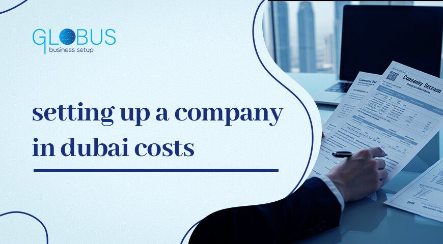 setting up a company in dubai costs