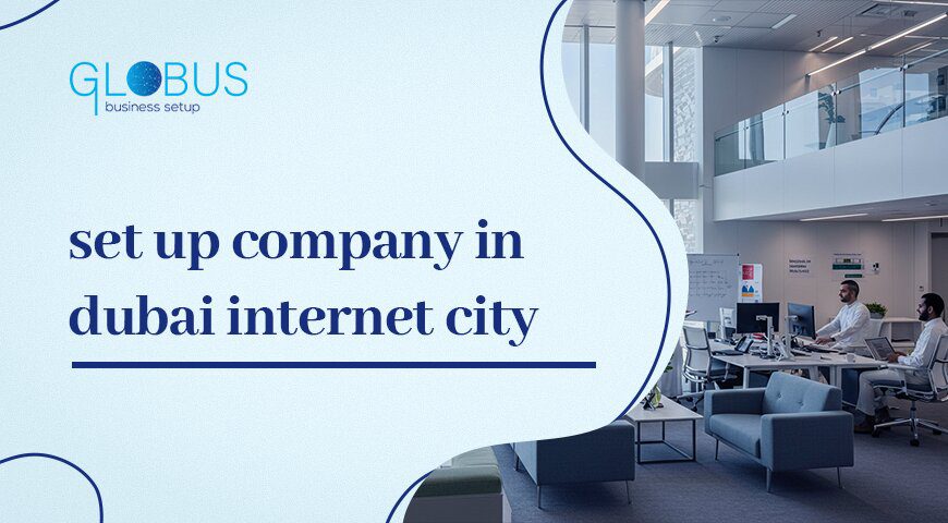 Set Up Company in Dubai Internet City