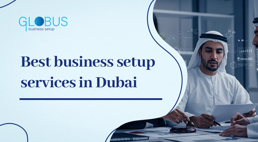 Best business setup services in Dubai