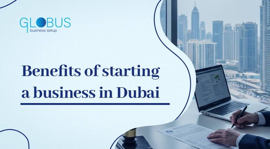 Benefits of Starting a Business in Dubai
