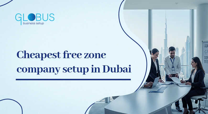 Cheapest free zone company setup in Dubai