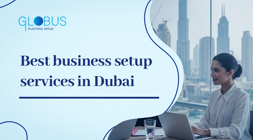 Best business setup services in Dubai