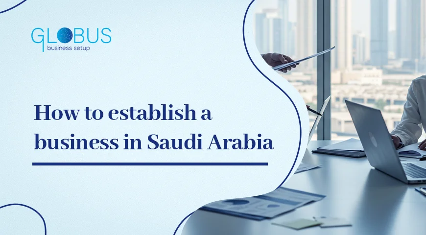 How to establish a business in Saudi Arabia