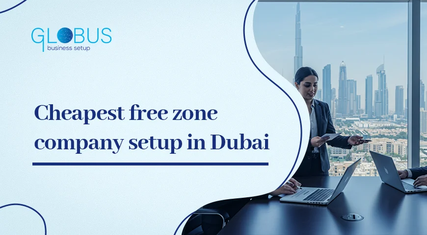 Cheapest free zone company setup in Dubai