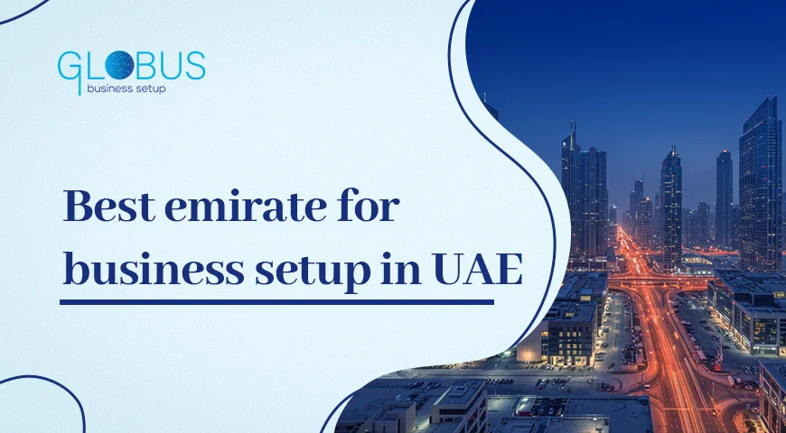 Best emirate for business setup in UAE